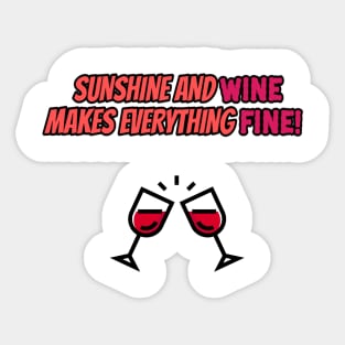 Sunshine and wine makes everything fine! Sticker